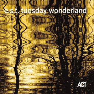 E.S.T. (Esbjörn Svensson Trio) - Tuesday Wonderland (SACD)