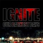 Ignite - Our Darkest Days CD