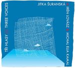 Jitka Šuranská, Irén Lovász & Michal Elia Kamal - Tři hlasy / Three Voices CD