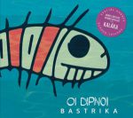 Oi Dipnoi - Bastrika (Special Guests Dániel Gryllus, Vilmos Gryllus from Kaláka) CD