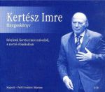 Kertész Imre: Hangoskönyv - Részletek Kertész Imre műveiből, a szerző előadásában 2CD