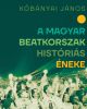 Kőbányai János: A magyar beatkorszak históriás éneke (könyv)