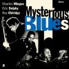 Charles Mingus, Eric Dolphy, Roy Eldridge - Mysterious Blues + 2 Bonus Tracks (Vinyl) LP