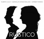 Kubinyi Júlia / Szokolay Dongó Balázs / Zimber Ferenc - Rustico CD
