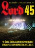 Lord - 45 - Számítunk rátok! - 45 éves Jubileumi Nagykoncert: Bp. Sportaréna 2017.02.11. - 2CD+DVD