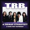 TRB (Tunyogi Band) - A tegnap itthagyott / A King for Yesterday (2CD)