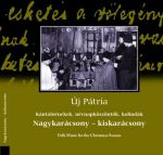 Új Pátria - Nagykarácsony - kiskarácsony (Kántálóénekek, névnapköszöntők, kolindák) CD