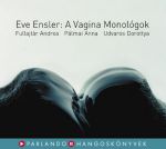 Eve Ensler: A Vagina Monológok - Fullajtár Andrea, Pálmai Anna, Udvaros Dorottya (Hangoskönyv) CD