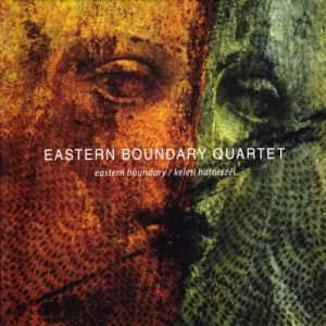Eastern Boundary Quartet - Eastern Boundary / Keleti határszél CD