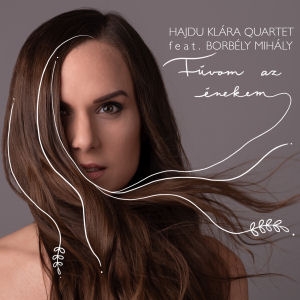 Hajdu Klára Quartet (feat. Borbély Mihály) - Fúvom az énekem CD