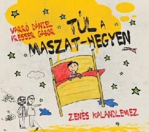 Varró Dániel, Presser Gábor: Túl a Maszat-hegyen - Kalandlemez CD