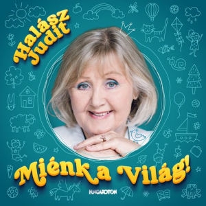 Halász Judit - Miénk a Világ! CD