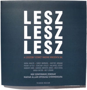 Lesz lesz lesz - A legszebb tizenkét magyar irredenta dal (Varga M., Pataky A., Kalapács J....) CD